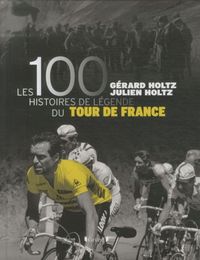 Produktbild: Les 100 histoires de l&eacute;gende du Tour de France
