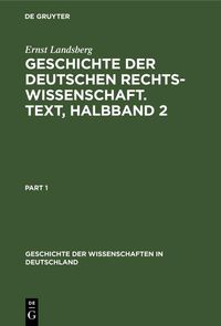 Produktbild: Geschichte der Deutschen Rechtswissenschaft. Text, Halbband 2