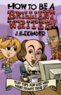 Produktbild: Alexander, J: How to be A Brilliant Writer
