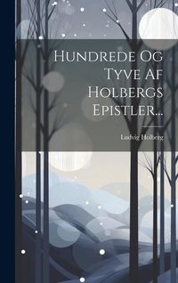Produktbild: Hundrede Og Tyve Af Holbergs Epistler...