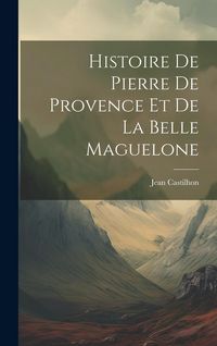 Produktbild: Histoire de Pierre de Provence et de la belle Maguelone