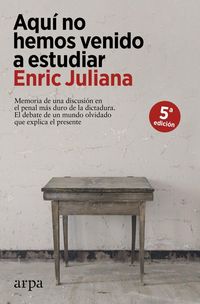 Produktbild: Aqu&iacute; no hemos venido a estudiar : memoria de una discusi&oacute;n en el penal m&aacute;s duro de la dictadura : el debate de un mundo olvidado que explica el presen