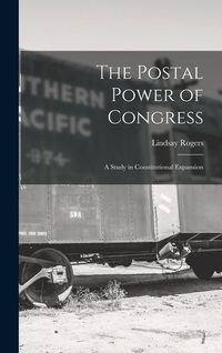 Produktbild: The Postal Power of Congress: A Study in Constitutional Expansion