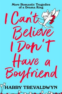 Produktbild: I Can't Believe I Don't Have a Boyfriend