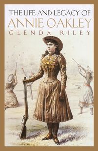 Produktbild: The Life and Legacy of Annie Oakley