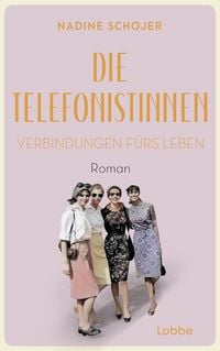 Produktbild: Die Telefonistinnen - Verbindungen f&uuml;rs Leben