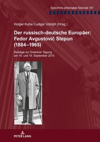 Produktbild: Der russisch-deutsche Europ&auml;er: Fedor Avgustovič Stepun (1884&ndash;1965)