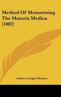 Produktbild: Monroe, A: Method Of Memorizing The Materia Medica (1882)