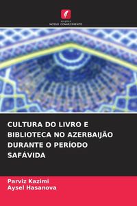 Produktbild: Cultura Do Livro E Biblioteca No Azerbaij&atilde;o Durante O Per&iacute;odo Saf&aacute;vida