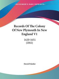 Produktbild: Records Of The Colony Of New Plymouth In New England V1