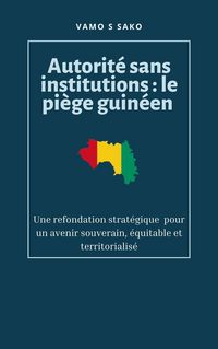 Produktbild: Autorit&eacute; sans institutions : Le pi&egrave;ge guin&eacute;en