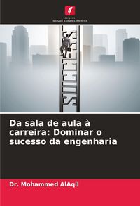 Produktbild: Da sala de aula &agrave; carreira: Dominar o sucesso da engenharia