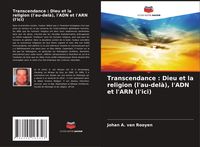 Produktbild: Transcendance : Dieu et la religion (l'au-del&agrave;), l'ADN et l'ARN (l'ici)