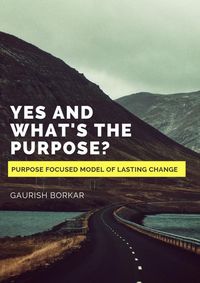 Produktbild: Yes and What's the Purpose? (Self_Help, #1)