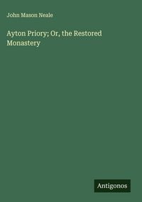 Produktbild: Ayton Priory; Or, the Restored Monastery