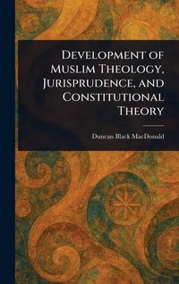 Produktbild: Development of Muslim Theology, Jurisprudence, and Constitutional Theory