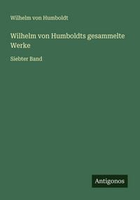 Produktbild: Wilhelm von Humboldts gesammelte Werke