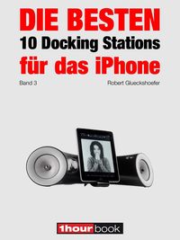 Produktbild: Die besten 10 Docking Stations f&uuml;r das iPhone (Band 3)