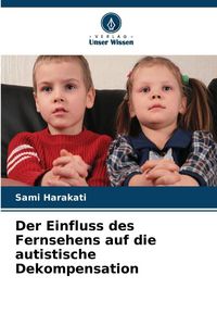 Produktbild: Der Einfluss des Fernsehens auf die autistische Dekompensation