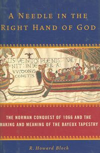 Produktbild: A Needle in the Right Hand of God: The Norman Conquest of 1066 and the Making and Meaning of the Bayeux Tapestry