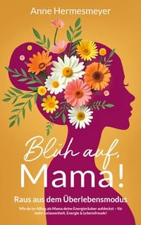 Produktbild: Bl&uuml;h auf, Mama!