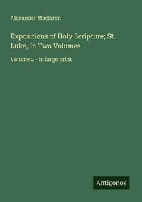 Produktbild: Expositions of Holy Scripture; St. Luke, In Two Volumes