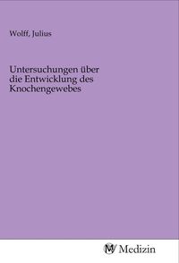 Produktbild: Untersuchungen &uuml;ber die Entwicklung des Knochengewebes