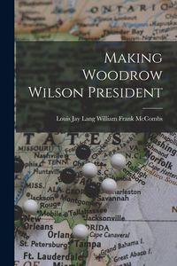 Produktbild: Making Woodrow Wilson President