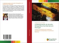 Produktbild: A Mediatiza&ccedil;&atilde;o do Acordo Ortogr&aacute;fico na Internet em Portugal