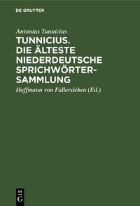Produktbild: Tunnicius. Die &Auml;lteste Niederdeutsche Sprichw&ouml;rtersammlung