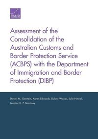 Produktbild: Assessment of the Consolidation of the Australian Customs and Border Protection Service (Acbps) with the Department of Immigration and Border Protecti