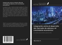 Produktbild: Integraci&oacute;n entre el desarrollo del mercado de valores y el crecimiento econ&oacute;mico