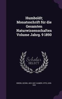 Produktbild: Humboldt; Monatsschrift f&uuml;r die Gesamten Naturwissenschaften Volume Jahrg. 9 1890