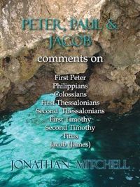 Produktbild: Peter, Paul and Jacob, Comments On First Peter, Philippians, Colossians, First Thessalonians, Second Thessalonians, First Timothy, Second Timothy, Tit