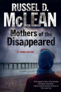 Produktbild: Mclean, R: Mothers of the Disappeared: A J. Mcnee Mystery Se