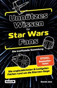 Bild vom Artikel Unnützes Wissen für Star Wars Fans – Die inoffizielle Sammlung vom Autor Daniel Jess