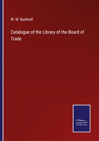 Produktbild: Catalogue of the Library of the Board of Trade