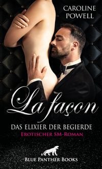 Produktbild: La fa&ccedil;on - Das Elixier der Begierde | Erotischer SM-Roman