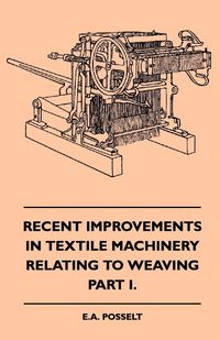Produktbild: Recent Improvements In Textile Machinery Relating To Weaving - Part I.