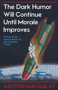 Produktbild: The Dark Humor Will Continue Until Morale Improves