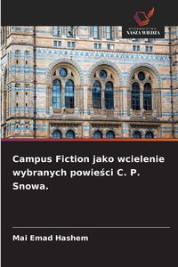 Produktbild: Campus Fiction jako wcielenie wybranych powie&iquest;ci C. P. Snowa.