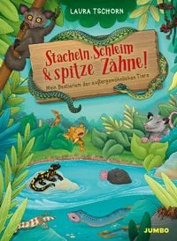 Produktbild: Stacheln, Schleim & spitze Z&auml;hne! Mein Bestiarium der au&szlig;ergew&ouml;hnlichen Tiere