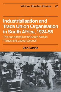 Produktbild: Industrialisation and Trade Union Organization in South Africa, 1924 1955