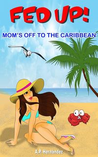 Fed up! Mom's off to the Caribbean