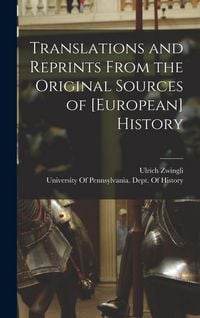 Produktbild: Translations and Reprints From the Original Sources of [European] History