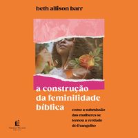 Produktbild: A constru&ccedil;&atilde;o da feminilidade b&iacute;blica