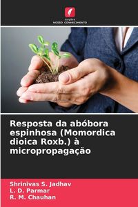 Produktbild: Resposta da ab&oacute;bora espinhosa (Momordica dioica Roxb.) &agrave; micropropaga&ccedil;&atilde;o