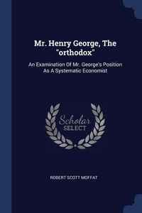 Produktbild: Mr. Henry George, The "orthodox"