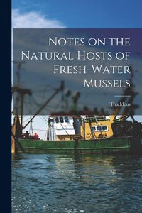 Produktbild: Notes on the Natural Hosts of Fresh-water Mussels