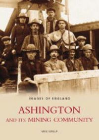 Produktbild: Kirkup, M: Ashington and Its Mining Community: Images of Eng